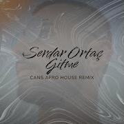 Serdar Ortaç Gitme CanS Afro House Remix