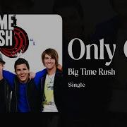 Big Time Rush Only One Lyrics