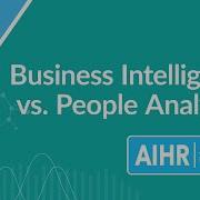 Business Intelligence Versus People Analytics AIHR Learning Bite