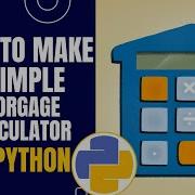 How To Make A Mortgage Calculator In Python 7