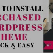 Installing A Purchased WordPress Theme Quick Easy