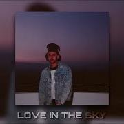 The Weeknd Love In The Sky Sped Up