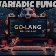26 Golang Essentials Understanding Variadic And First Class Functions Golang