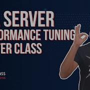 SQL Server Performance Tuning Master Class