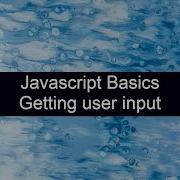 Javascript Basics Getting User Input While Programming In Javascript