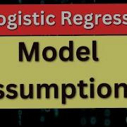 Logistic Regression Model Assumptions