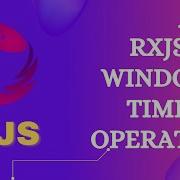 109 RxJS WindowTime Operator Learn RxJS Transformation WindowTime Operator RxJS