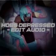 HOES DEPRESSED Edit Audio