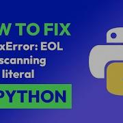 How To Fix SyntaxError EOL While Scanning String Literal In Python