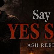 Ash Reed Say YES SIR Official Audio