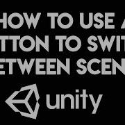 Unity How To Use A Button To Switch Between Scenes