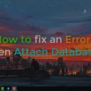 How To Fix Error Message When Attach Database