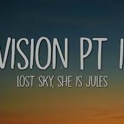 Lost Sky Vision Pt II Lyrics Ft She Is Jules