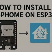 How To Install ESPHome On A ESP32 Microcontroller Using Home Assistant
