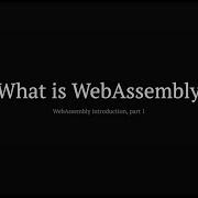 What Is WebAssembly Introduction To Wasm Part 1