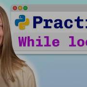 Practice Problems Python While Loops Visually Explained
