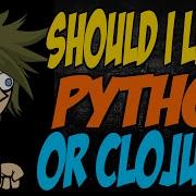 Should I Learn Python Or Clojure