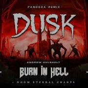 DUSK BURN IN HELL PANDORA REMIX