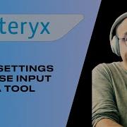 ALTERYX Все настройки для использования инструмента ВХОДНЫЕ ДАННЫЕ