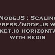 NodeJS Scaling Express Node Js With Socket Io Horizontally With Redis