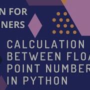 How To Add Two Floating Point Numbers In Python Calculation Between Floating And Integer