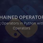 Chaining Comparison Operators 13 Chaining Comparison Operators With Logical Operators In Python