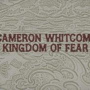 Cameron Whitcomb Kingdom Of Fear Official Lyric Video