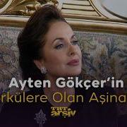 Ayten Gökçer In Türkülere Olan Aşinalığı TRT Arşiv
