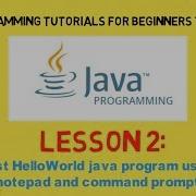 JAVA Tutorial Lesson 2 Writing Your First JAVA Program Using Notepad And Command Prompt