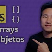 Arrays Y Objetos En JavaScript En 15 Minutos