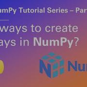 Python NumPy Tutorial 2 How To Create NumPy Arrays In Python