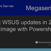Inject WSUS Updates In A Windows Server 2012 R2 Image With Powershell