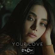 DNDM Your Love Original Mix