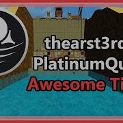My PlatinumQuest Awesome Times