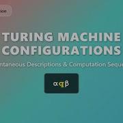 Turing Machine Configurations Explained Instantaneous Descriptions Computation Sequences