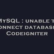 MySQL Unable To Connect Database Codeigniter