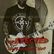 THE EJECTED Have You Got 10p
