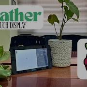 DIY Raspberry Pi Touch Weather Display For Your Room Smart Home Project