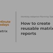 How To Create Reusable Matrix Reports In Adaptive Planning