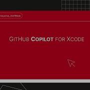 GitHub Copilot For Xcode