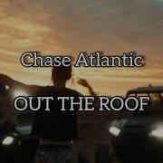 Chase Atlantic OUT THE ROOF 10 Slowed Lyrics