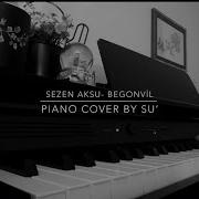Sezen Aksu Begonvil Piano Cover By Su