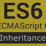 ECMAScript 6 ES6 New Features Tutorial 6 Inheritance