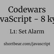 Codewars Javascript L1 Set Alarm