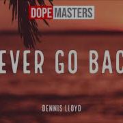 Dennis Lloyd Never Go Back Audio