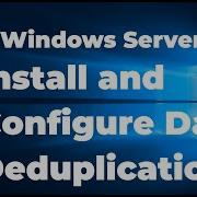 41 How To Configure Data Deduplication On Windows Server 2019