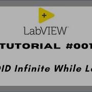 LabVIEW Tutorial 1 AVOID Infinite While Loops