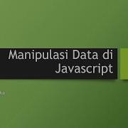 03 Manipulasi Data Di Javascript