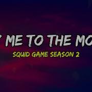 SQUID GAME SEASON 2 Fly Me To The Moon Lyrics