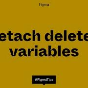 Figma Tip Detach Deleted Variables